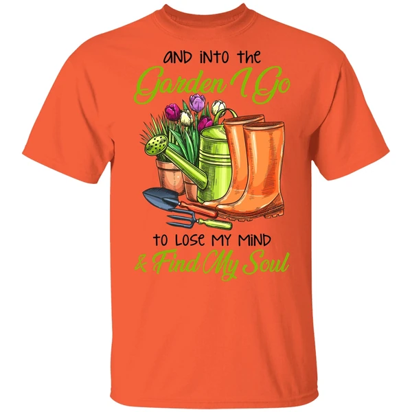 And Into The Garden I Go To Lose My Mind Find My Soul Shirt - Image 5