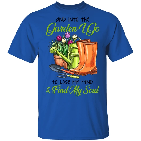 And Into The Garden I Go To Lose My Mind Find My Soul Shirt - Image 7
