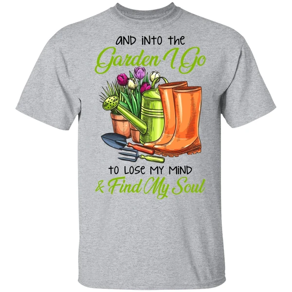 And Into The Garden I Go To Lose My Mind Find My Soul Shirt - Image 8