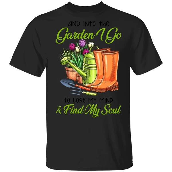 And Into The Garden I Go To Lose My Mind Find My Soul Shirt - Image 9
