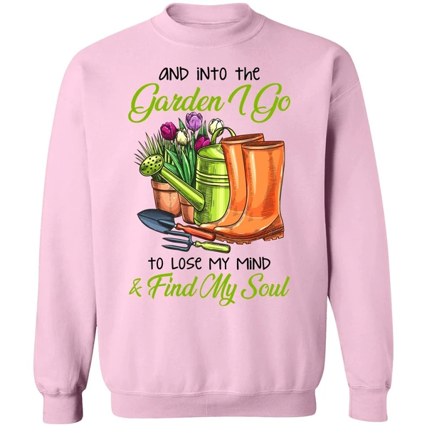 And Into The Garden I Go To Lose My Mind Find My Soul Sweatshirt - Image 4