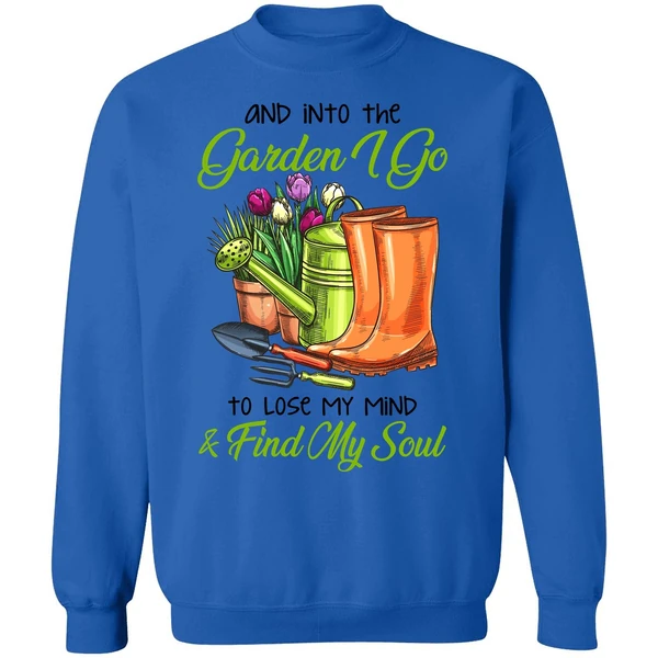 And Into The Garden I Go To Lose My Mind Find My Soul Sweatshirt - Image 8
