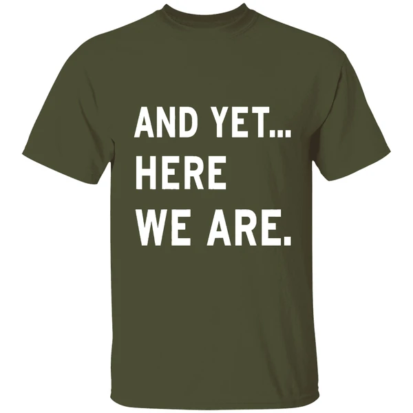 And Yet Here We Are 2025 Shirt - Image 4