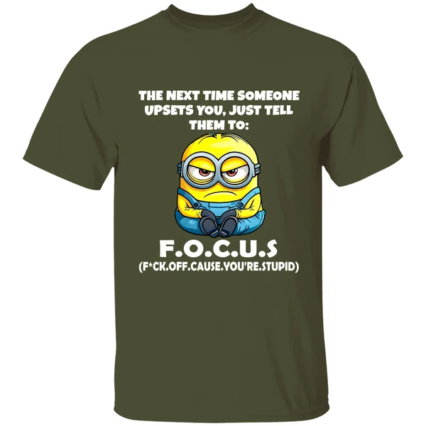 Angry Minion The Next Time Someone Upsets You Just Tell Them To Focus Fuck Off Cause Shirt - Image 3