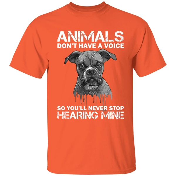 animals dont have a voice so youll never stop hearing mine shirt orange
