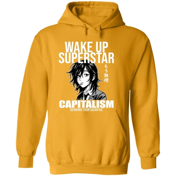 Anime Wake Up Superstar Capitalism Demands Your Sacrifice Hoodie