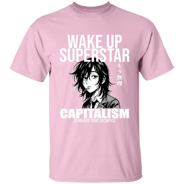 anime wake up superstar capitalism demands your sacrifice shirt lightpink