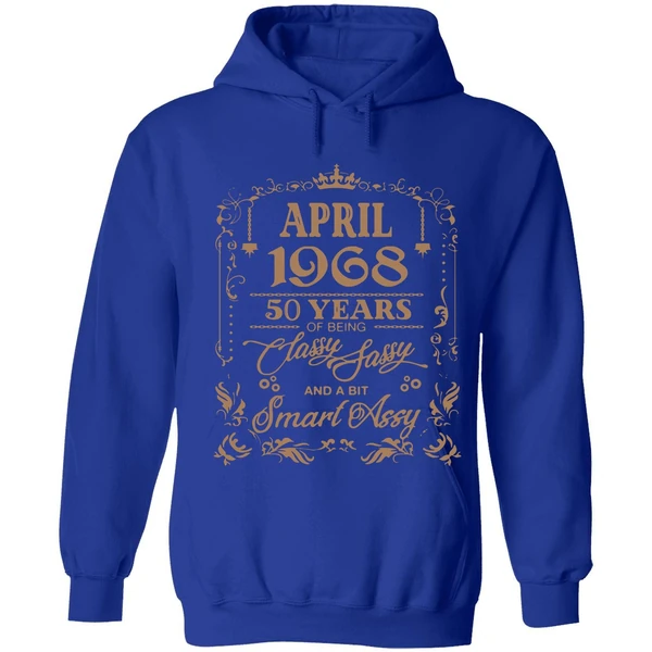 April 1968 50 Years Of Being Classy Fassy And A Bit Smart Assy Hoodie