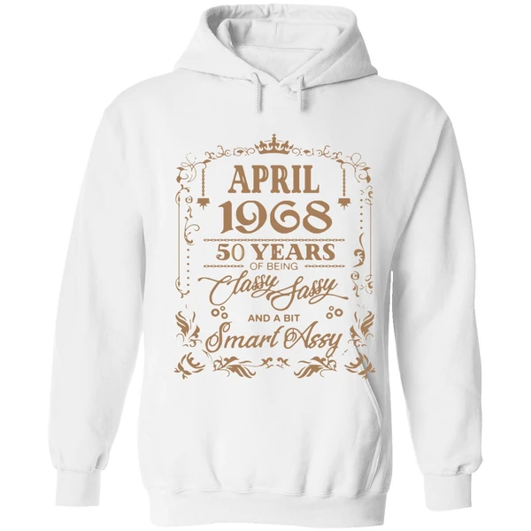 April 1968 50 Years Of Being Classy Fassy And A Bit Smart Assy Hoodie - Image 6