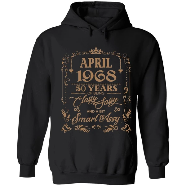 April 1968 50 Years Of Being Classy Fassy And A Bit Smart Assy Hoodie - Image 8