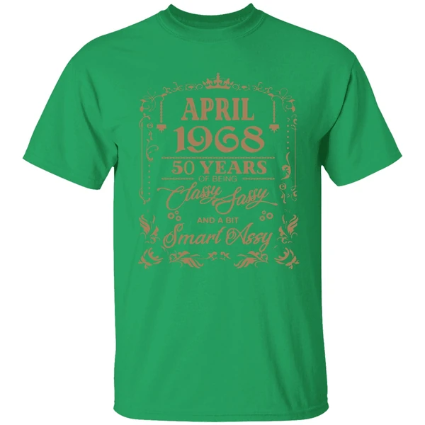 April 1968 50 Years Of Being Classy Fassy And A Bit Smart Assy Shirt