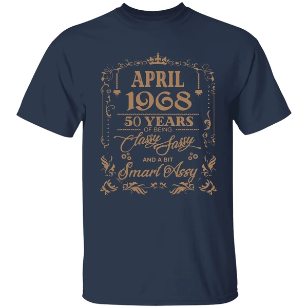 April 1968 50 Years Of Being Classy Fassy And A Bit Smart Assy Shirt - Image 4