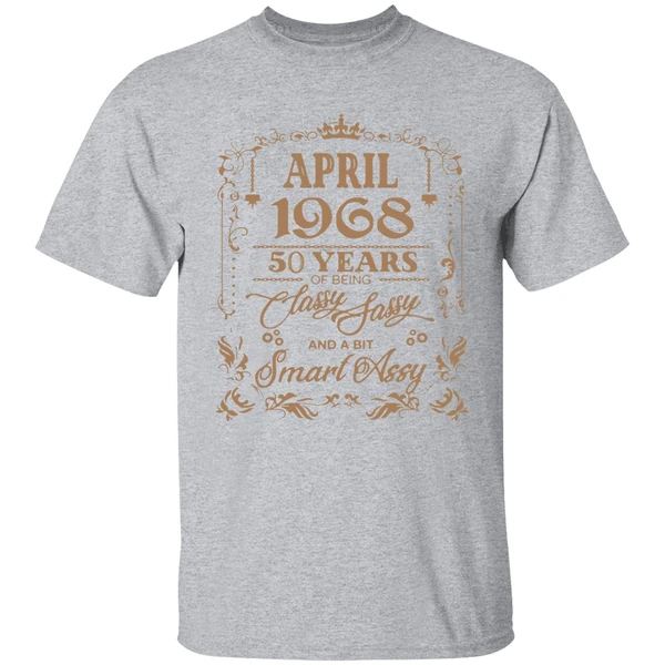 April 1968 50 Years Of Being Classy Fassy And A Bit Smart Assy Shirt - Image 8