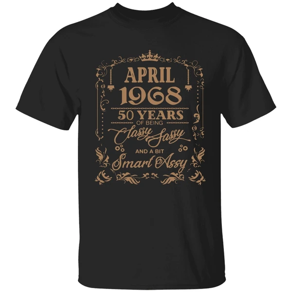 April 1968 50 Years Of Being Classy Fassy And A Bit Smart Assy Shirt - Image 9