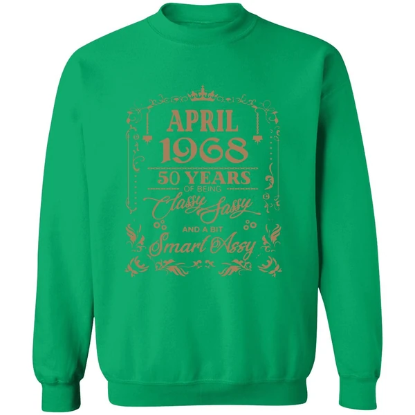 April 1968 50 Years Of Being Classy Fassy And A Bit Smart Assy Sweatshirt - Image 2