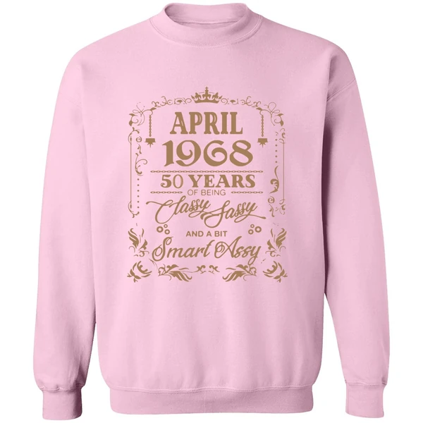 April 1968 50 Years Of Being Classy Fassy And A Bit Smart Assy Sweatshirt - Image 4
