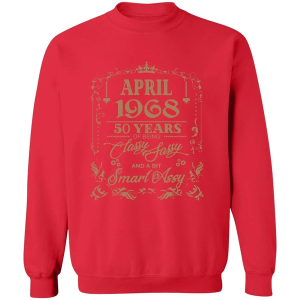 April 1968 50 Years Of Being Classy Fassy And A Bit Smart Assy Sweatshirt - Image 7