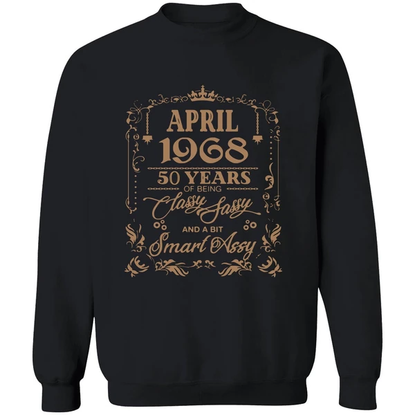 April 1968 50 Years Of Being Classy Fassy And A Bit Smart Assy Sweatshirt - Image 9