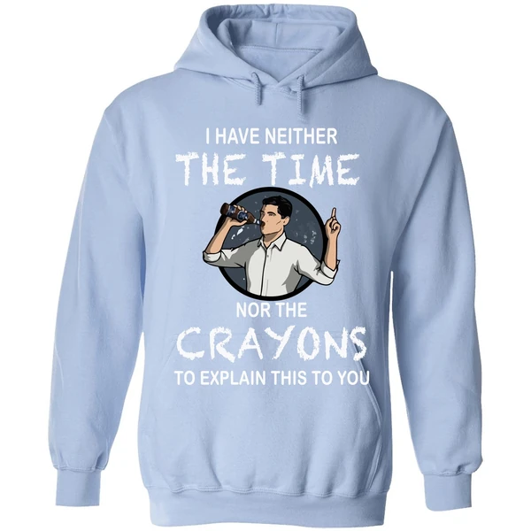 Archer I Have Neither The Time Nor The Crayons To Explain This To You Hoodie - Image 3