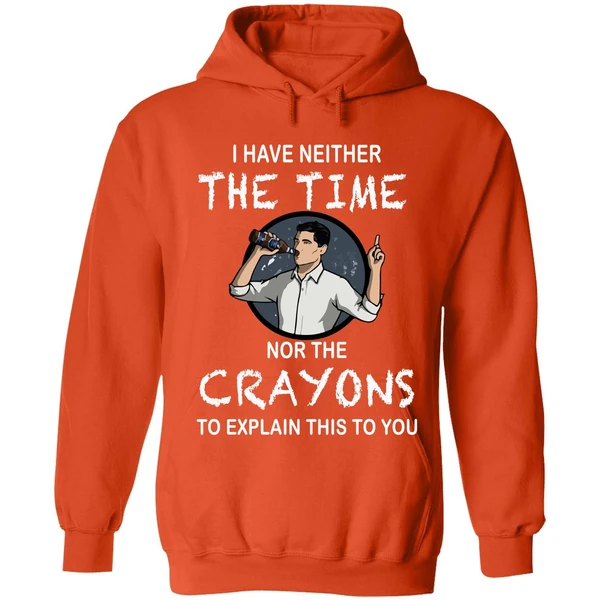 Archer I Have Neither The Time Nor The Crayons To Explain This To You Hoodie - Image 5