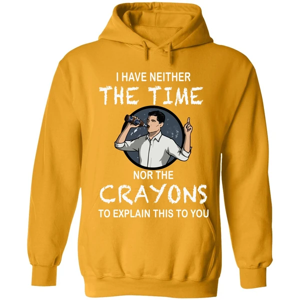 Archer I Have Neither The Time Nor The Crayons To Explain This To You Hoodie - Image 9