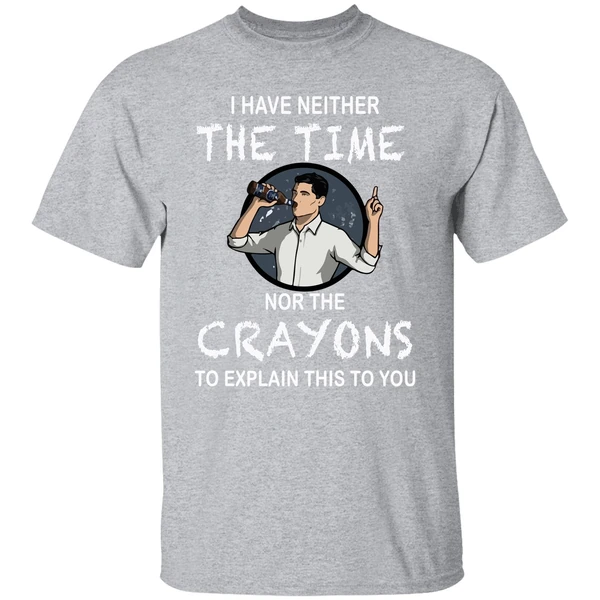 Archer I Have Neither The Time Nor The Crayons To Explain This To You Shirt - Image 8