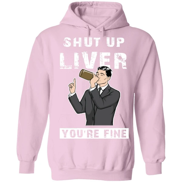 Archer Shut Up Liver Youre Fine Hoodie - Image 4