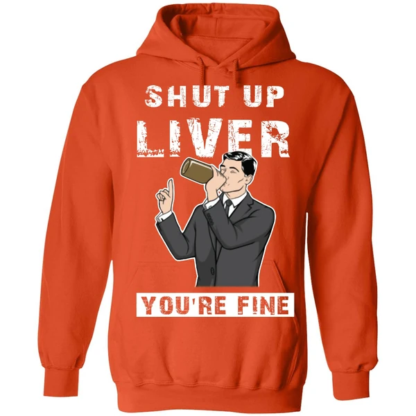 Archer Shut Up Liver Youre Fine Hoodie - Image 5