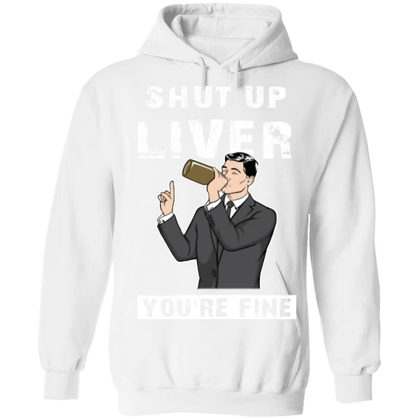 Archer Shut Up Liver Youre Fine Hoodie - Image 6