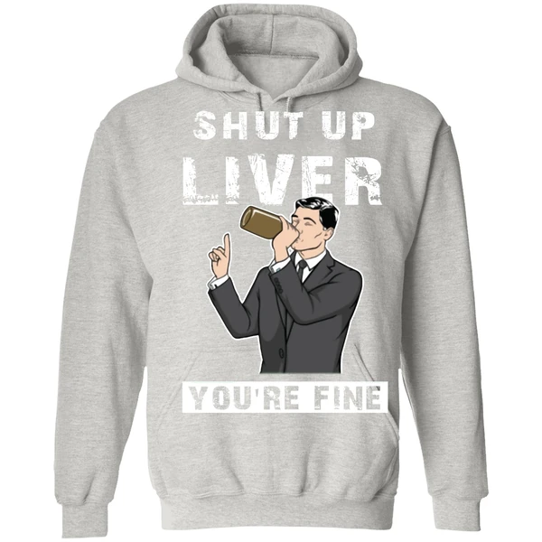 Archer Shut Up Liver Youre Fine Hoodie - Image 7