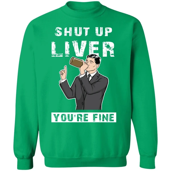 Archer Shut Up Liver Youre Fine Sweatshirt - Image 2