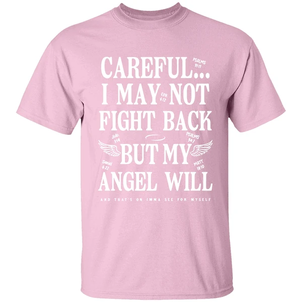 Ariel Fitz Patrick Careful I May Not Fight Back But My Angel Will And Thats On Imma See For Myself T Shirts - Image 3