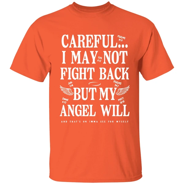 Ariel Fitz Patrick Careful I May Not Fight Back But My Angel Will And Thats On Imma See For Myself T Shirts - Image 6