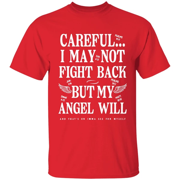 Ariel Fitz Patrick Careful I May Not Fight Back But My Angel Will And Thats On Imma See For Myself T Shirts - Image 7