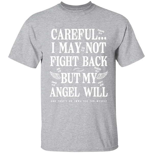 Ariel Fitz Patrick Careful I May Not Fight Back But My Angel Will And Thats On Imma See For Myself T Shirts - Image 9