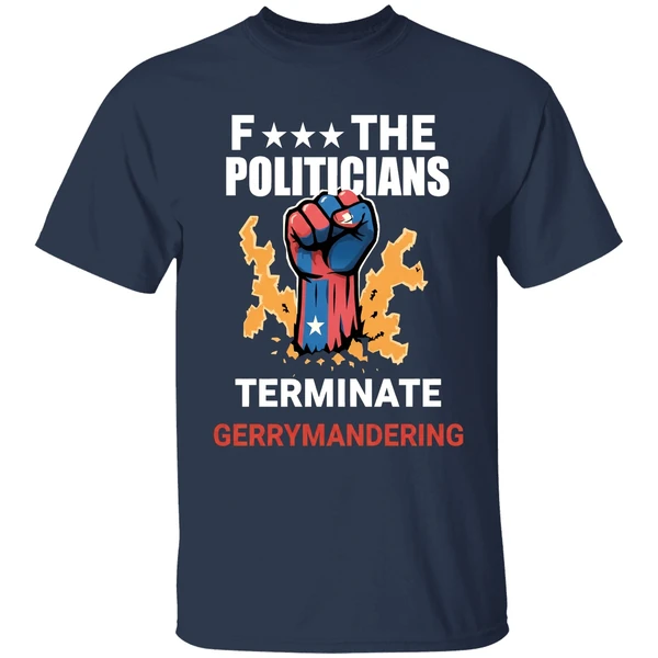 Arnold F The Politicians Terminate Gerrymandering Shirt - Image 5