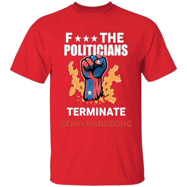 Arnold F The Politicians Terminate Gerrymandering Shirt - Image 7