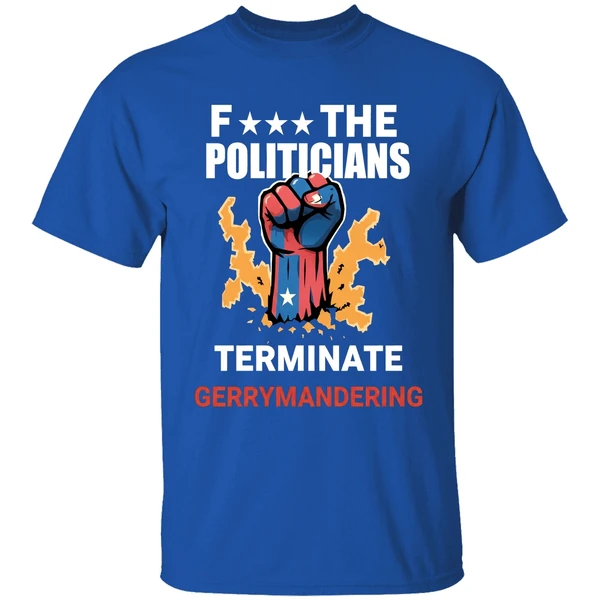 Arnold F The Politicians Terminate Gerrymandering Shirt - Image 8