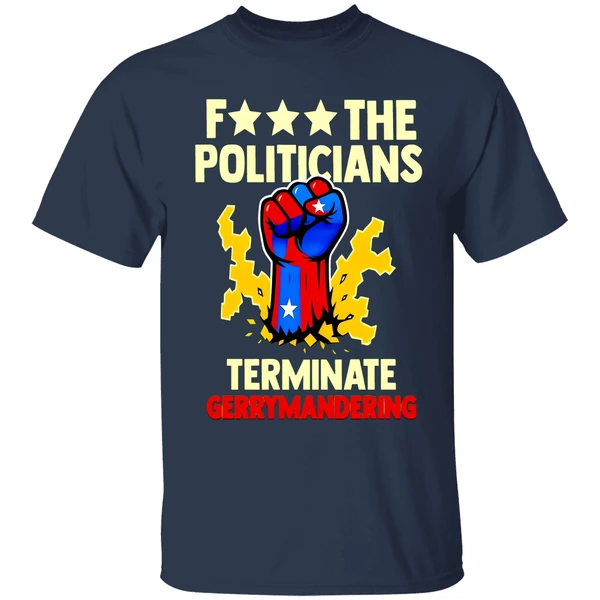 Arnold Schwarzenegger F The Politicians Previous Terminate Gerrymandering Shirt - Image 5