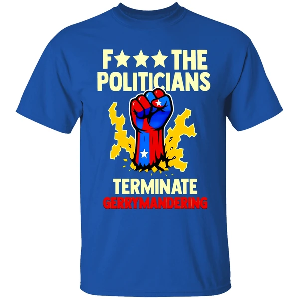 Arnold Schwarzenegger F The Politicians Previous Terminate Gerrymandering Shirt - Image 8