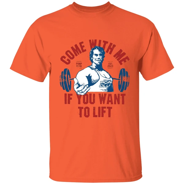 arnolds pump club come with me if you want to lift est 2023 shirt orange