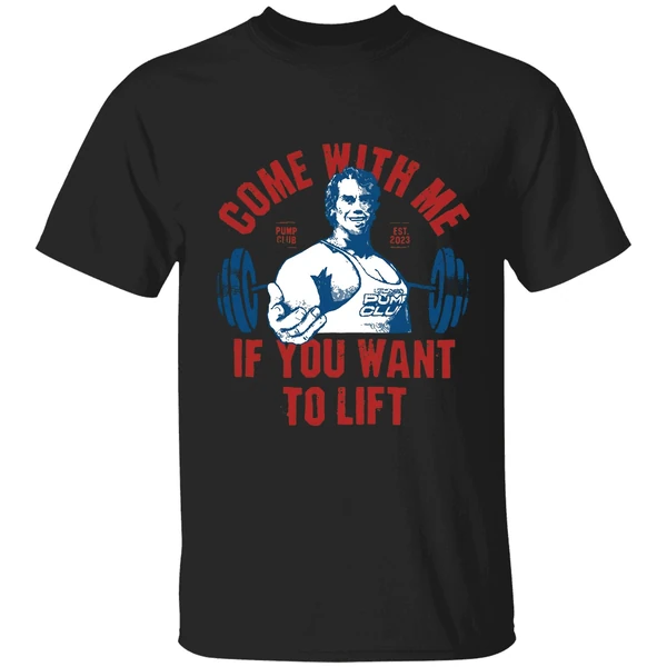 Arnolds Pump Club Come With Me If You Want To Lift Est 2023 Shirt - Image 7