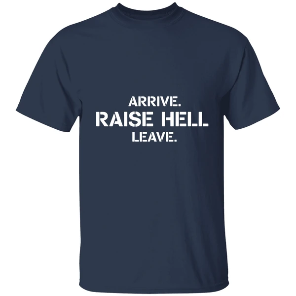 Arrive Raise Hell Leave Shirt - Image 4