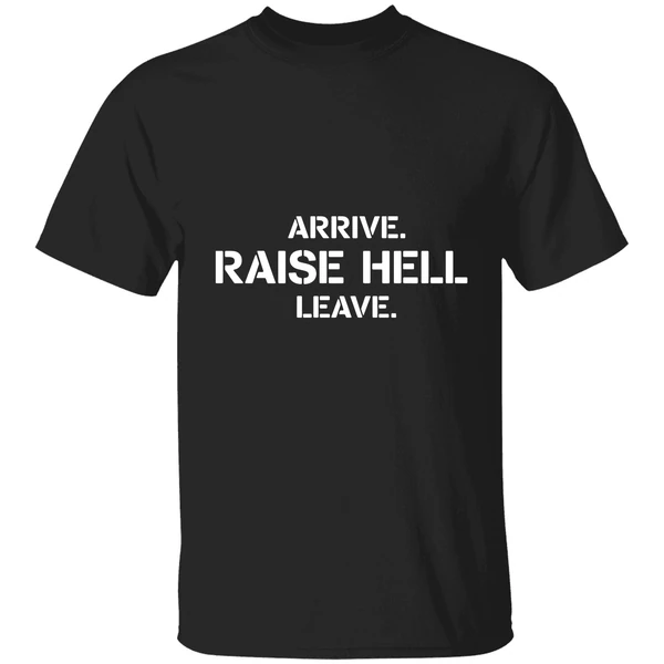 Arrive Raise Hell Leave Shirt - Image 9