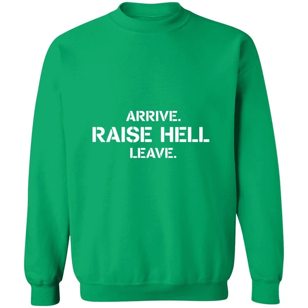 Arrive Raise Hell Leave Sweatshirt - Image 2
