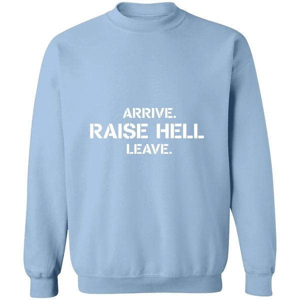 Arrive Raise Hell Leave Sweatshirt - Image 3