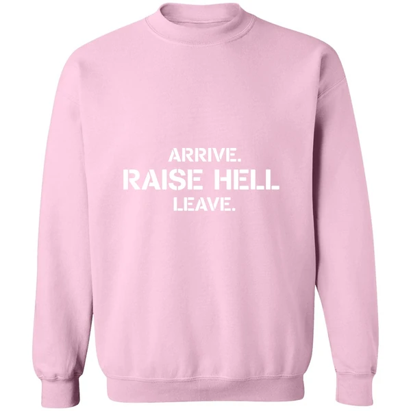 Arrive Raise Hell Leave Sweatshirt - Image 4