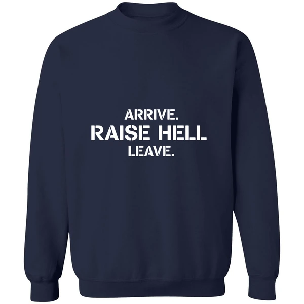 Arrive Raise Hell Leave Sweatshirt - Image 5