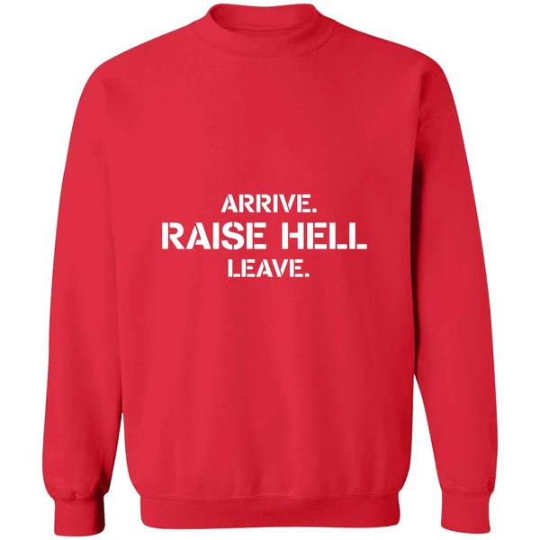 Arrive Raise Hell Leave Sweatshirt - Image 7