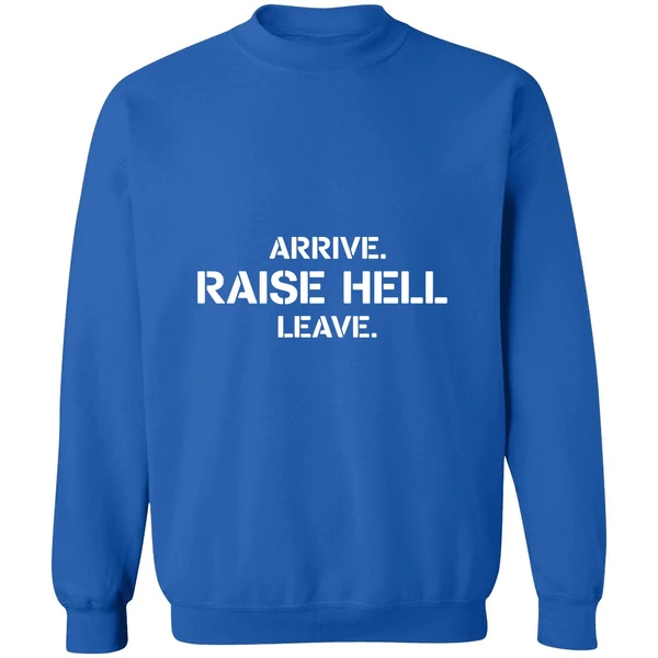 Arrive Raise Hell Leave Sweatshirt - Image 8